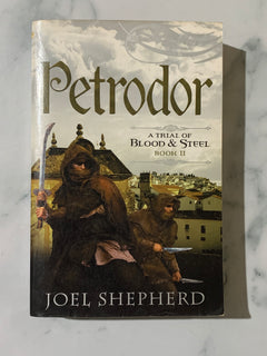 Petrodor: A Trial of Blood & Steel Book 2 by Joel Shepherd