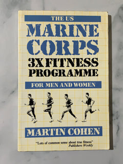 The US Marine Corps 3X Fitness Programme for Men and Women by Martin Cohen