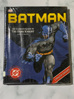 Batman: The Ultimate Guide to the Dark Knight Updated Edition by Scott Beatty