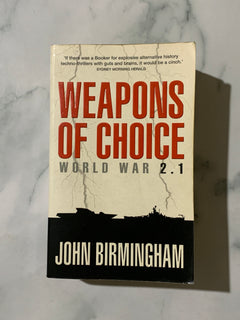 Weapons of Choice World War 2.1 by John Birmingham