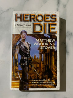 Heroes Die by Matthew Woodring Stover