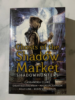 Ghosts of the Shadow Market by Cassandra Clare