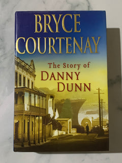The Story of Danny Dunn by Bryce Courtenay (Hardcover)